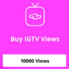 Buy 10000 IGTV Views