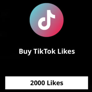 Buy 2000 TikTok Likes