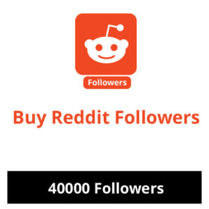 Buy 40000 Reddit Followers